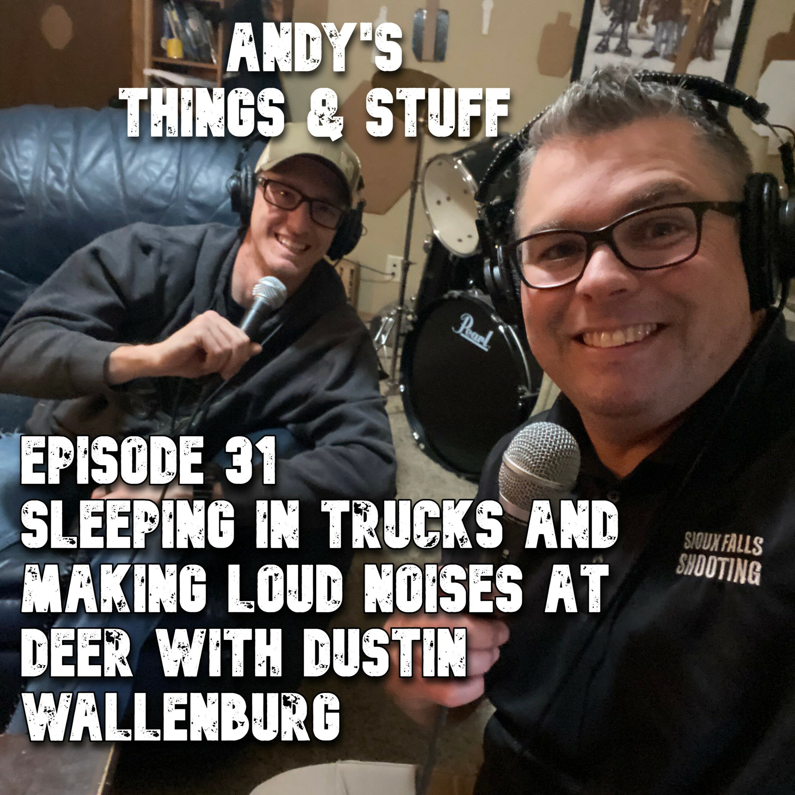 Ep 031 – Sleeping in Trucks and Making Loud Noises at Deer with Dustin Wallenburg