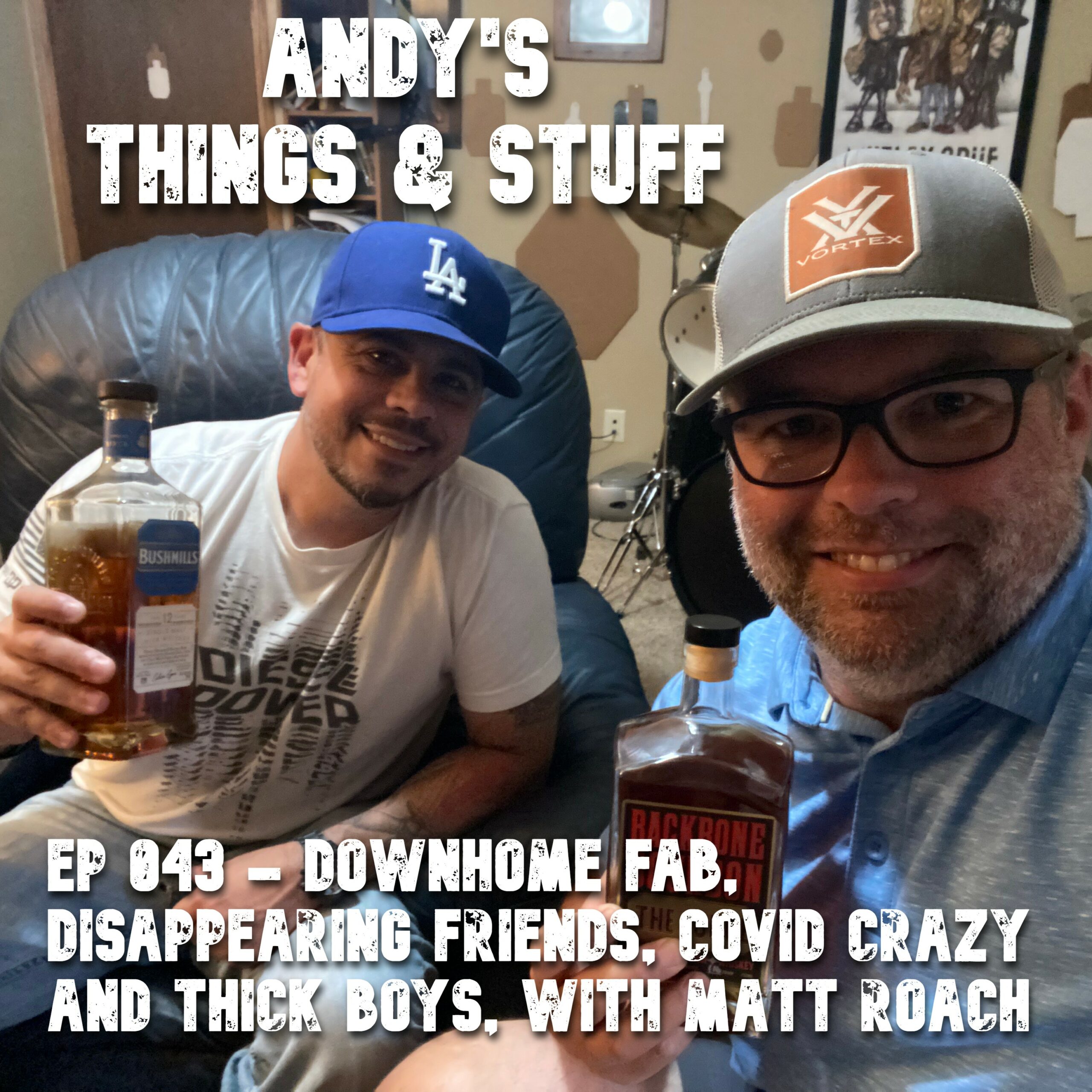 Ep 043 – Downhome Fab, Disappearing Friends, Covid Crazy and Thick Boys, with Matt Roach