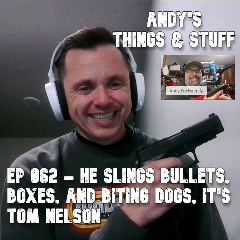 Ep 062 – He Slings Bullets, Boxes, and Biting Dogs, It’s Tom Nelson